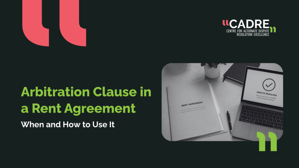 Arbitration Clause in a Rent Agreement When and How to Use It