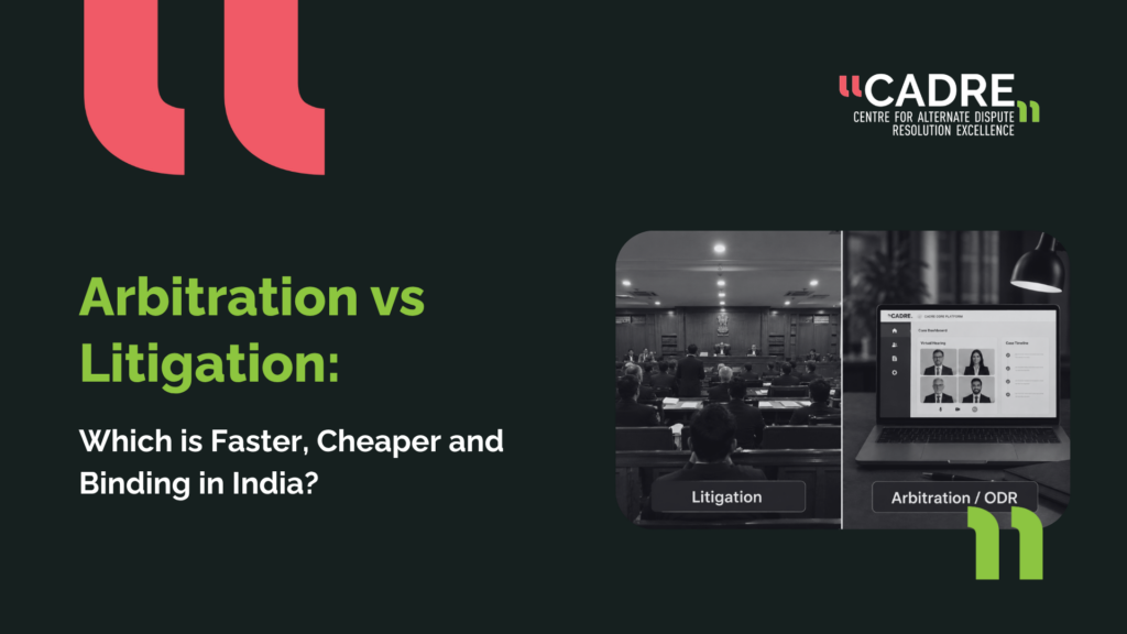 Arbitration vs Litigation: Which is Faster, Cheaper and Binding in India?