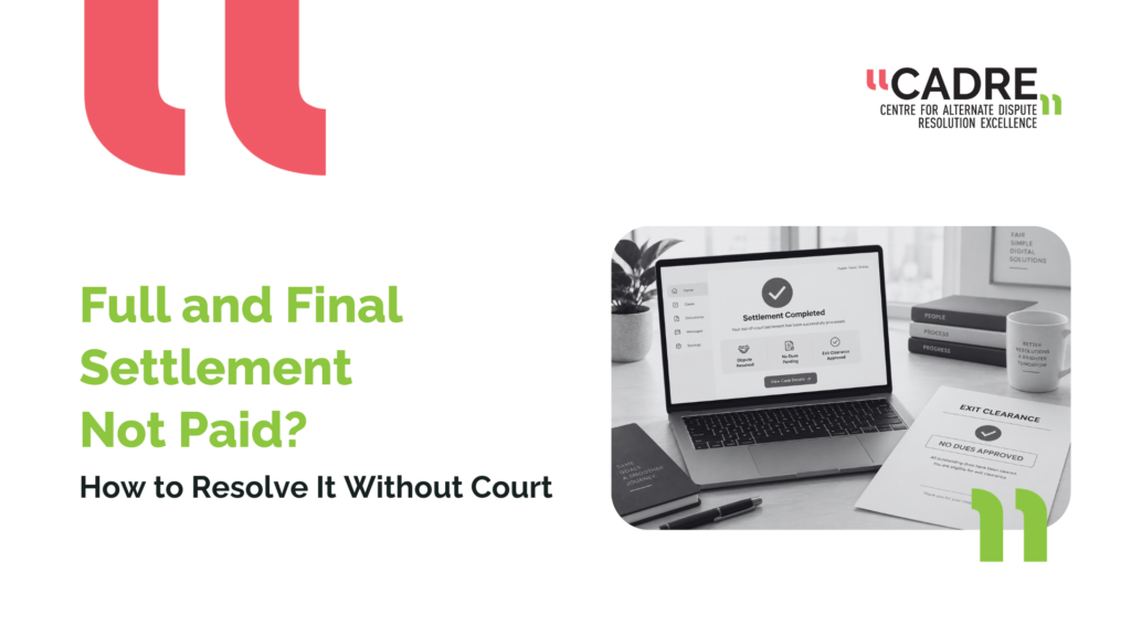 Full and Final Settlement Not Paid? How to Resolve It Without Court