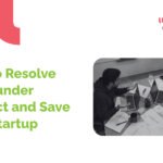 How to Resolve Co-Founder Conflict and Save Your Startup