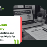 NBFC Loan Recovery: How Mediation and Arbitration Work for Both Sides